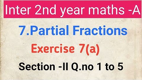 Maths -2A |partial Fractons|| Intermediate 2nd year MathsA|| Inter IIA|Exercise 7(a) section II