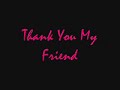 Thank You My Friend (Lyrics) Tintin Arnaldo / Composed by Fr. Vicente Felisilda Amplayo, OSA