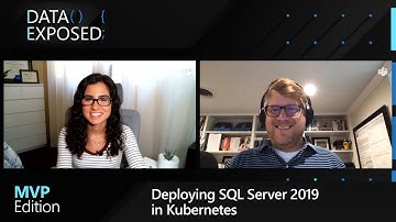 Deploying SQL Server 2019 in Kubernetes | Data Exposed: MVP Edition