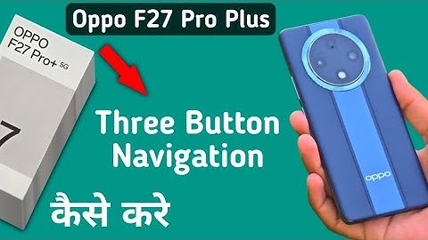 Oppo F27 Pro Plus back button kaise lagaye, how to set three button navigation in oppo, navigation s