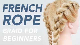 How To French Rope Braid Step by Step - Full Talk Through, Beautiful Twisted Hairstyle For Beginners