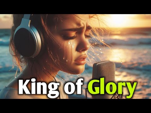 King of Glory – Powerful Christian Worship Song 2025 - YouTube