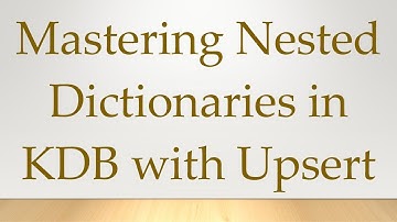 Mastering Nested Dictionaries in KDB with Upsert