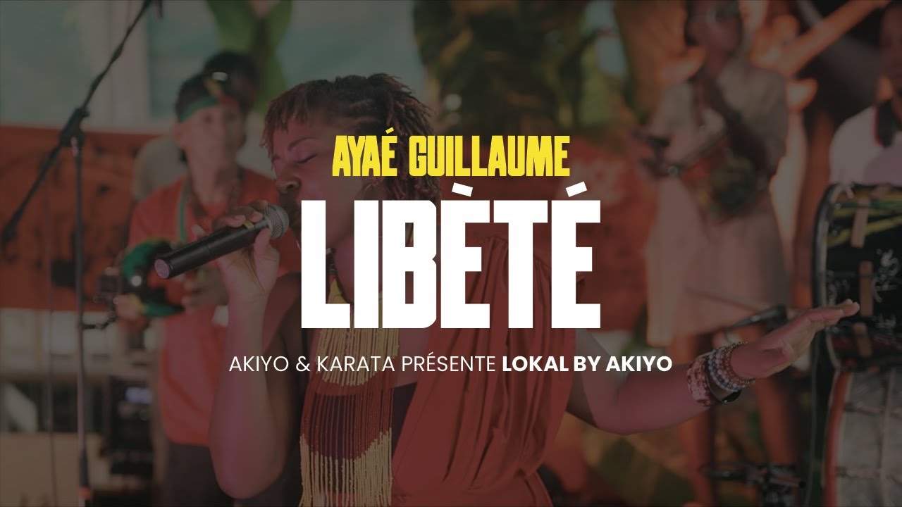 Ayaé GUILLAUME - Libèté LIVE | LOKAL BY AKIYO