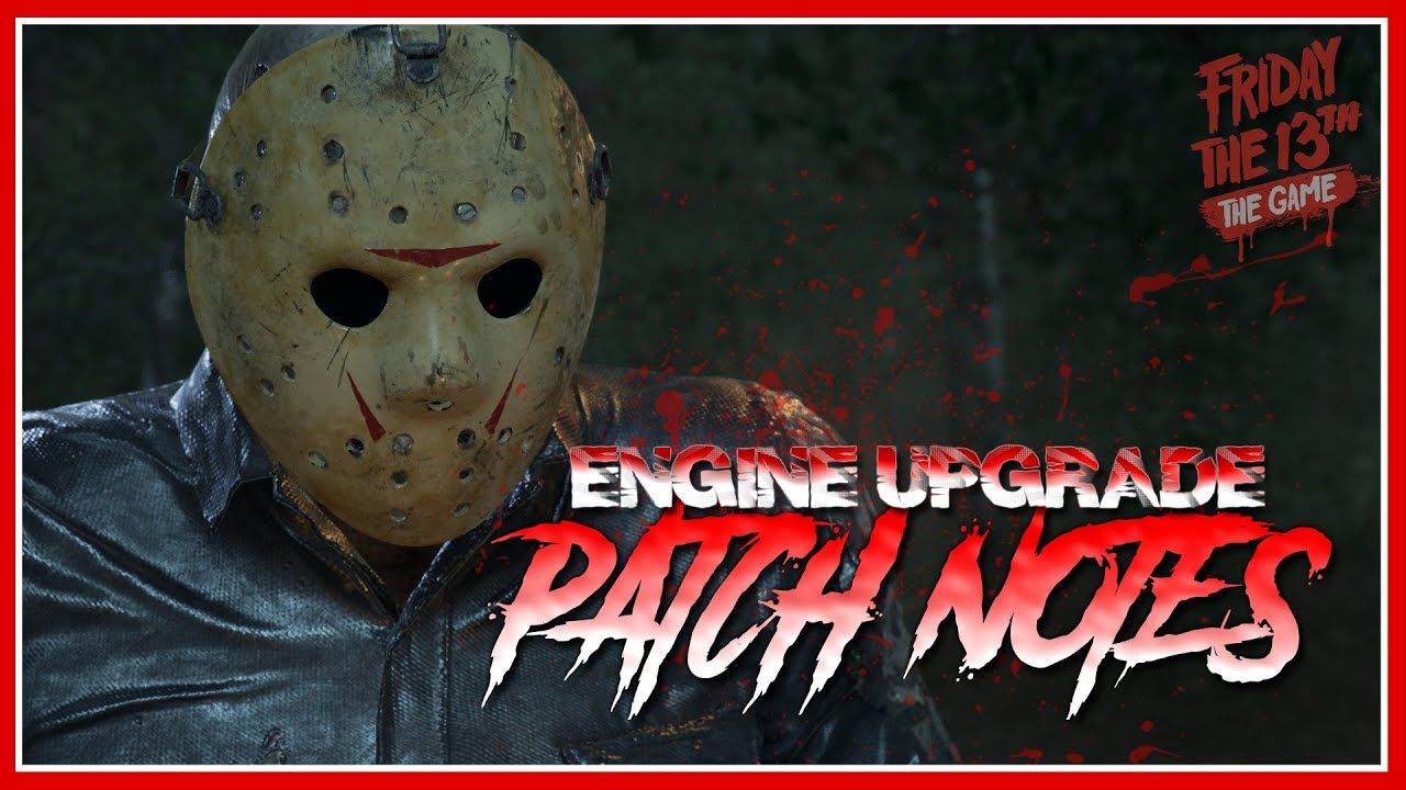 Patch Notes CLOSER LOOK | Engine Upgrade Patch | Friday the 13th: The Game