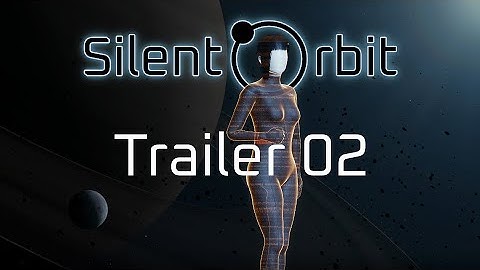Silent Orbit: Trailer 02