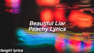 Video thumbnail of "Beautiful Liar || Peachy Lyrics"