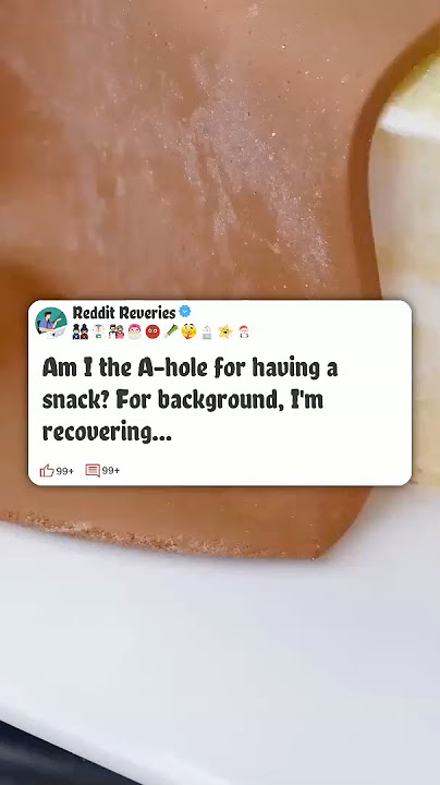 AITA for having a snack #reddit