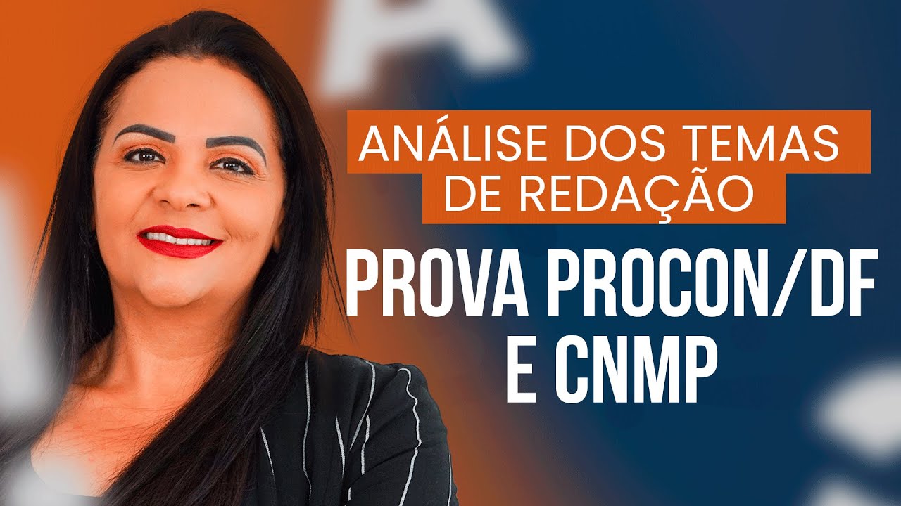 ANÁLISE DOS TEMAS DE REDAÇÃO PROVA PROCON/DF E CNMP