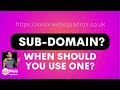 When should you use sub domains