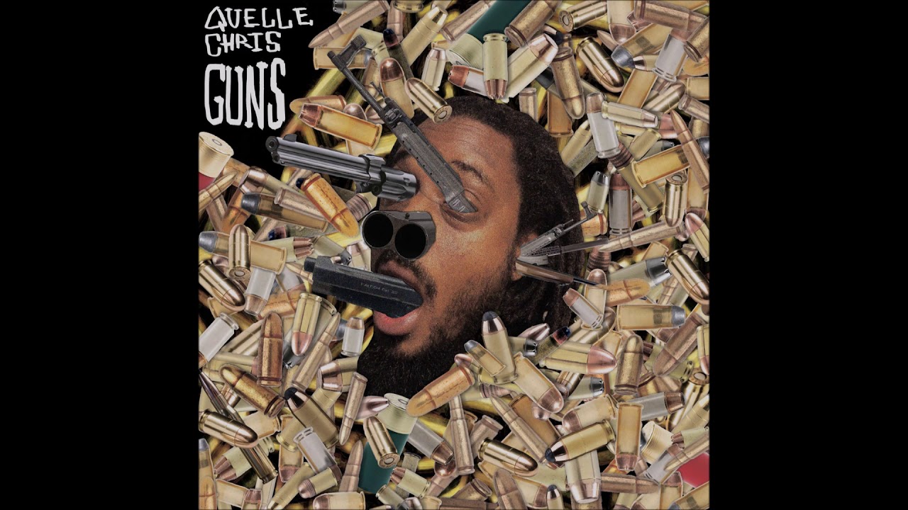 Watch Quelle Chris - Guns on YouTube Watch Quelle Chris - Guns on YouTube