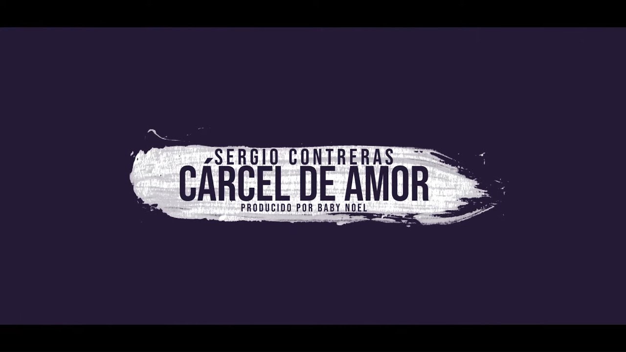 Sergio Contreras Carcel De Amor Lyric Video Oficial Youtube