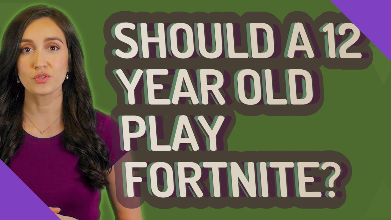 Should A 12 Year Old Play Fortnite YouTube