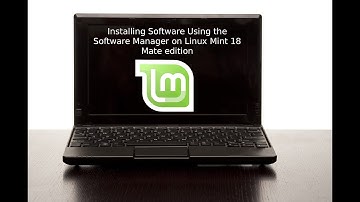 Installing Software on Linux Mint 18 Mate Edition via the Software Manager
