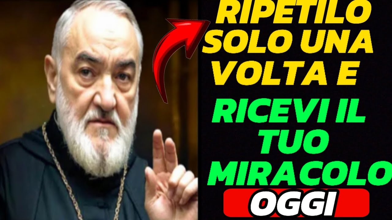 PADRE PIO DICE: FATE QUESTO PER UN MIRACOLO URGENTE. GUARDA COSA ...