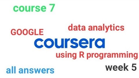 Course 7 : Analysing using R programming [COURSERA] [GOOGLE] week 5