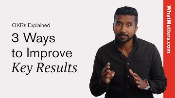 Three Ways to Improve Key Results | OKRs Explained