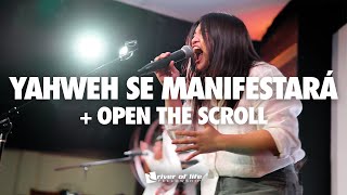 Yahweh Se Manifestará + Open the Scroll + Spontaneous - River of Life Fellowship