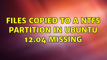 Ubuntu: Files copied to a NTFS partition in Ubuntu 12.04 missing