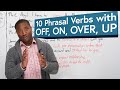 10 PHRASAL VERBS using the prepositions OFF, ON, OVER, UP