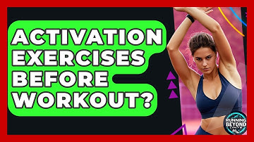 Activation Exercises Before Workout? - Running Beyond Limits