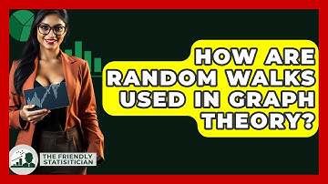 How Are Random Walks Used In Graph Theory? - The Friendly Statistician