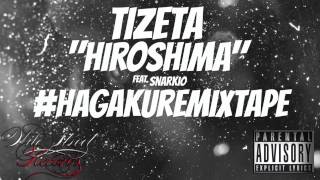 Tizeta - Hiroshima ft. Snarkio