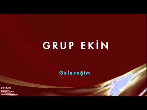 Grup Ekin - Geleceğim [ Gün Bizim © 1993 Kalan Müzik ]