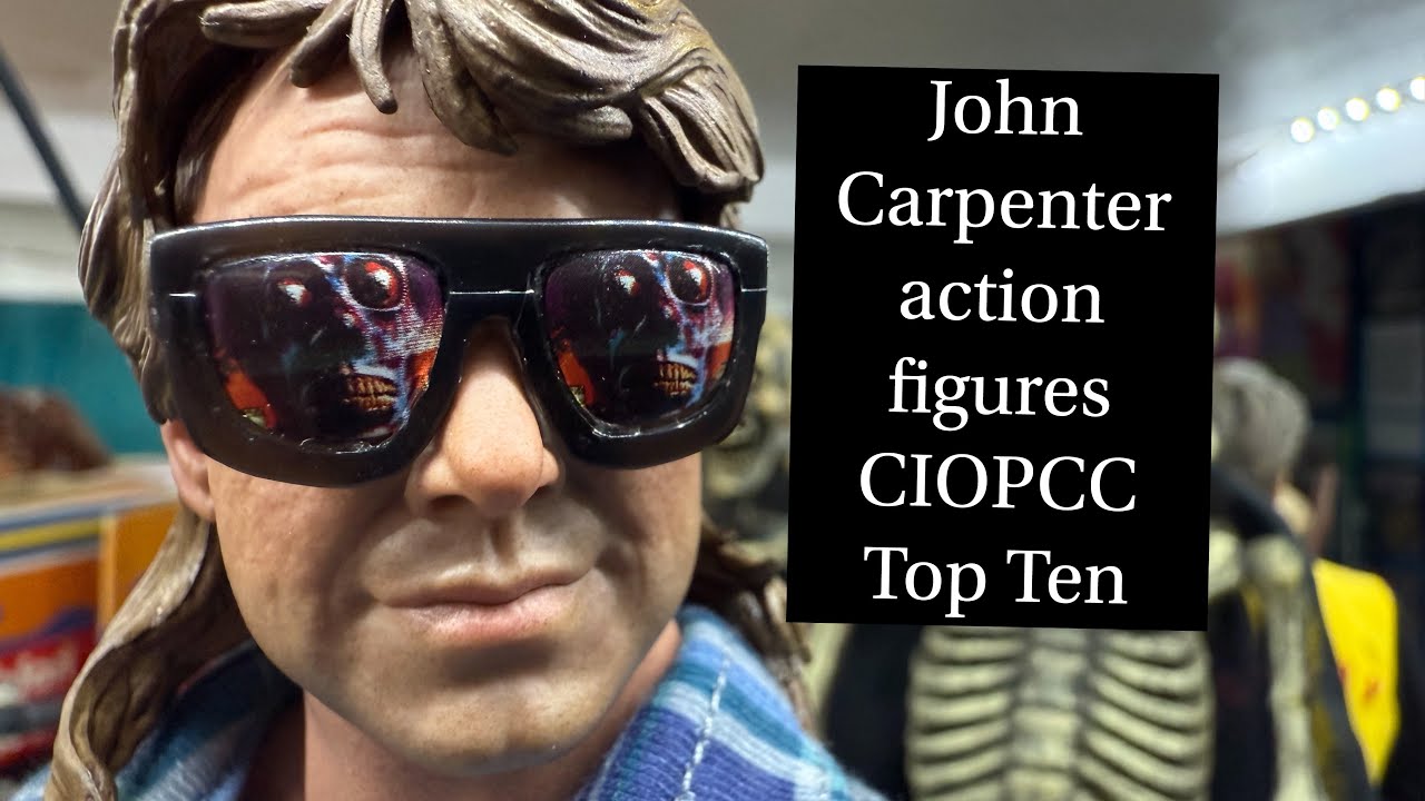 John Carpenter Action Figures - CIOPCC Top Ten 