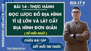 Địa lí 6 - Kết nối | Bài 14: Thực hành: Đọc lược đồ địa hình tỉ lệ lớn và lát cắt - trang 140