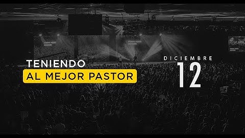 Diciembre 12 - Teniendo al mejor pastor