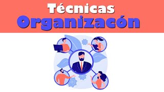 Técnicas de Organización  Gestión Empresarial