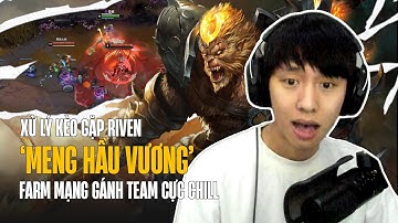 XIAOCHAOMENG VÀ CON NGỘ KHÔNG MÙA MỚI XỬ LÝ KÈO RIVEN CÙNG MÀN FARM 20 MẠNG GÁNH TEAM CỰC CHILL