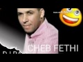 Cheb Fethi El Kabous 7lal Fik الكابوس حلال فيك 