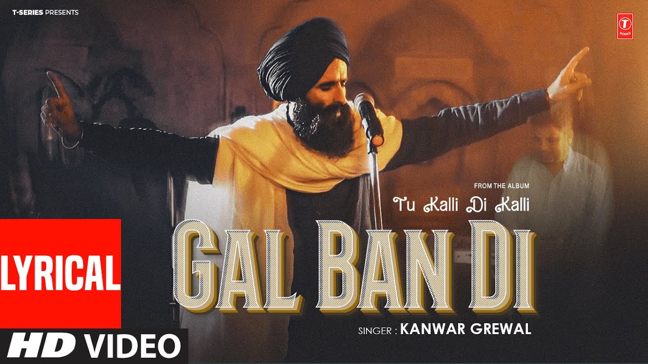 GAL BAN DI (Full Video) With Lyrics | KANWAR GREWAL | LATEST PUNJABI SONGS 2025