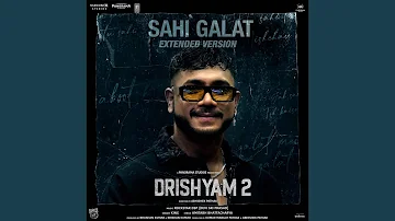 Sahi Galat Extended Version (From Drishyam 2)