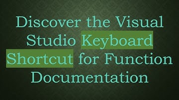 Discover the Visual Studio Keyboard Shortcut for Function Documentation