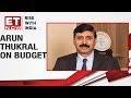 Arun thukral ceo of axis securities ltd speaks on his expectations from the budget