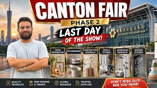 Canton Fair 2026 🔥 Phase 2 Last Day | INSANE Deals &amp; Products You Must See 