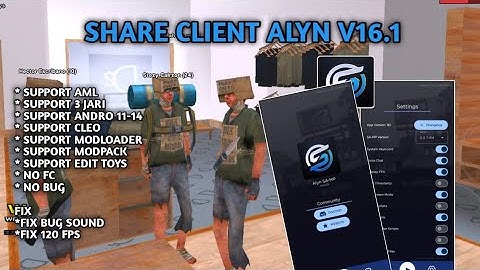 SHARE CLIENT SAMP ALYN V16.1 + FIX BUG SOUND || GTA SAMP ANDROID
