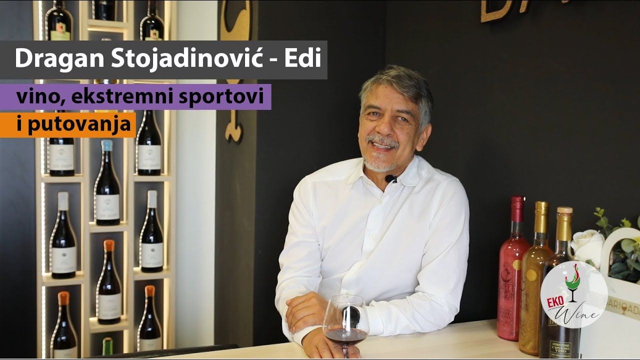Dragan Stojadinović - Edi: Od vojske do sveta vina