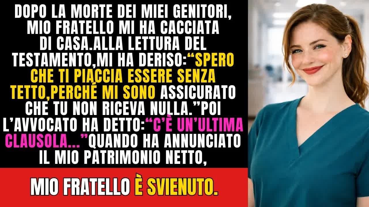 Dopo la morte dei miei genitori, mio fratello mi ha cacciata di casa, ma alla lettura del testam
