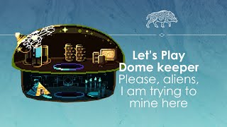 Let's Play Dome Keeper - Mining for survival!