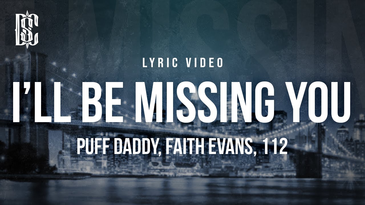 Puff Daddy feat. Faith Evans, 112 - I'll Be Missing You | Lyrics