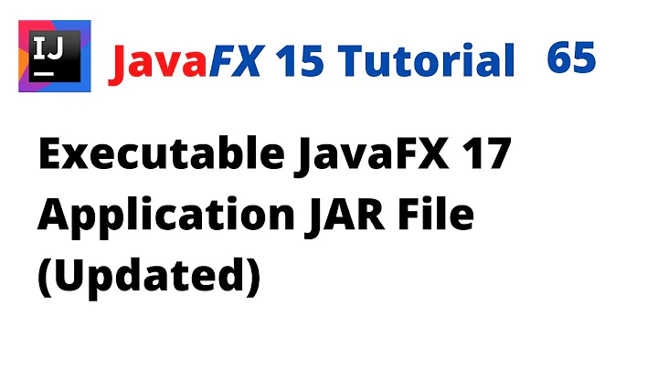 JavaFX 15 Tutorial 65 - Executable JavaFX 17 Application JAR File (Updated)