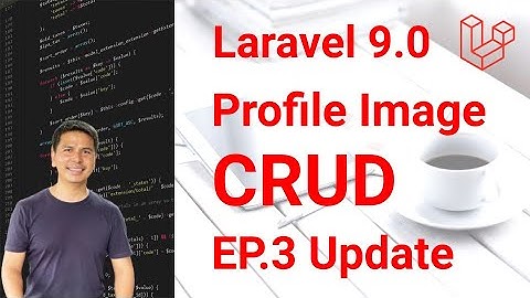 Laravel 9 Image CRUD (Create Read Update Delete) EP.3/4 [PLAB]