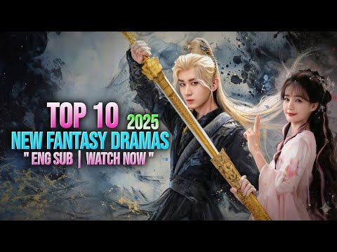 Top 10 New Chinese Fantasy Dramas of 2025 to Watch in the USA (English Sub)