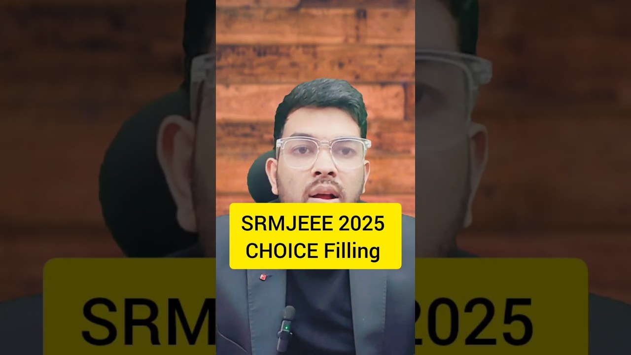 SRMJEEE 2025 Choice Filling important Instructions 🚫✅ | How to fill choice in SRM counseling 