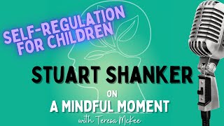 Stuart Shanker and Self-Regulation for Children