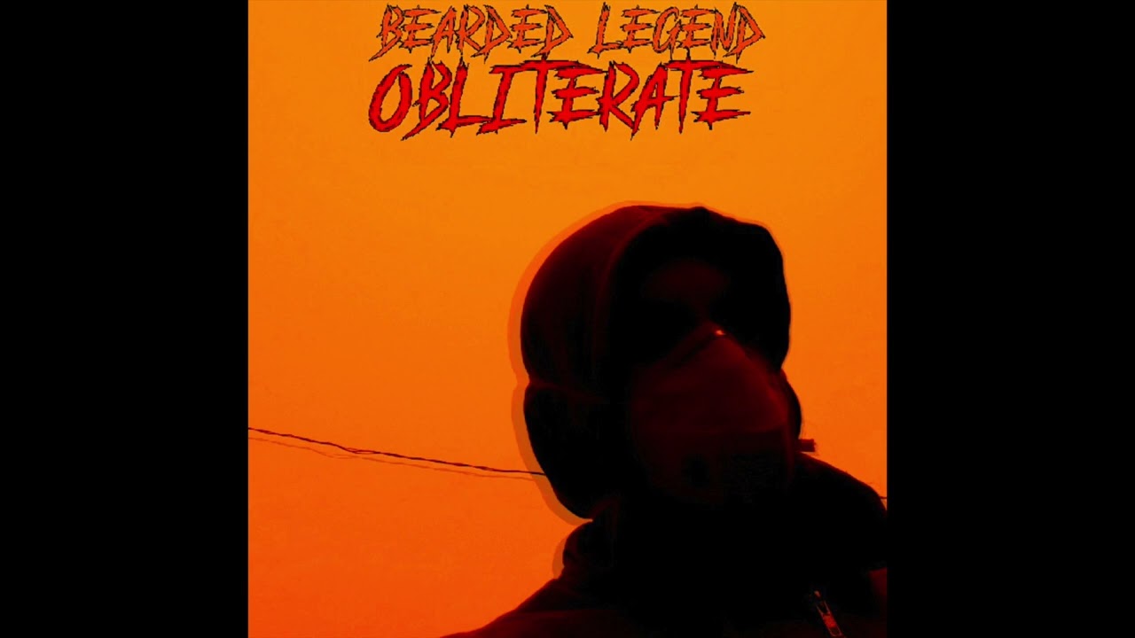 BEARDED LEGEND - OBLITERATE (PROD. HYPERVERDA)